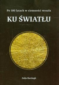 Ku światłu. Autor: Hartingh Zofja. Dobreksiazki.pl Okładka książki Ku światłu