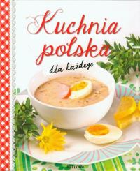 Kuchnia polska dla każdego. Autor: Praca zbiorowa. Dobreksiazki.pl Okładka książki Kuchnia polska dla każdego