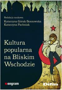 Kultura popularna na Bliskim Wschodzie. Wydawca: Difin. Dobreksiazki.pl Opakowanie Kultura popularna na Bliskim Wschodzie