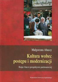 Kultura wobec postępu i modernizacji. Autor: Abassy Małgorzata. Dobreksiazki.pl Okładka książki Kultura wobec postępu i modernizacji