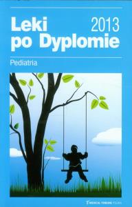 Leki po Dyplomie 2013 Pediatria. Wydawca: Medical Tribune. Dobreksiazki.pl Opakowanie Leki po Dyplomie 2013 Pediatria