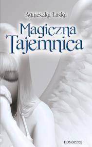 Magiczna Tajemnica. Autor: Łaska Agnieszka. Dobreksiazki.pl Okładka książki Magiczna Tajemnica