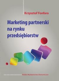 Marketing partnerski na rynku przedsiębiorstw. Autor: Fonfara Krzysztof. Dobreksiazki.pl Okładka książki Marketing partnerski na rynku przedsiębiorstw