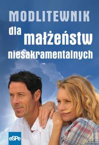 Modlitewnik dla małżeństw niesakramentalnych. Autor: Praca zbiorowa. Dobreksiazki.pl Okładka książki Modlitewnik dla małżeństw niesakramentalnych