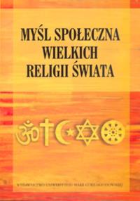 Myśl społeczna wielkich religii świata. Autor: Edward Olszewski (autor). Dobreksiazki.pl Okładka książki Myśl społeczna wielkich religii świata