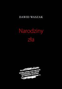 Narodziny zła. Autor: Waszak Dawid. Dobreksiazki.pl Okładka książki Narodziny zła