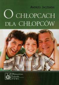 O chłopcach dla chłopców. Autor: Andrzej Jaczewski. Dobreksiazki.pl Okładka książki O chłopcach dla chłopców