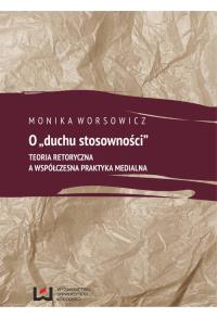 O duchu stosowności. Autor: Worsowicz Monika. Dobreksiazki.pl Okładka książki O duchu stosowności