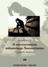 O rozczarowaniu miłosiernego Samarytanina mp3 - Audiobook. Autor: Dyrek Krzysztof. Dobreksiazki.pl Okładka książki O rozczarowaniu miłosiernego Samarytanina mp3 - Audiobook