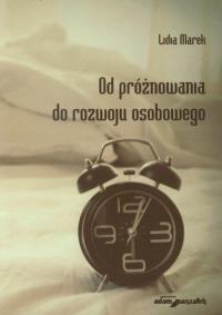 Od próżnowania do rozwoju osobowego. Autor: Marek Lidia. Dobreksiazki.pl Okładka książki Od próżnowania do rozwoju osobowego