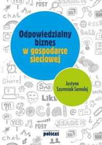 Odpowiedzialny biznes w gospodarce sieciowej. Autor: Szumniak-Samolej Justyna. Dobreksiazki.pl Okładka książki Odpowiedzialny biznes w gospodarce sieciowej