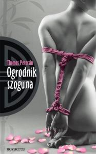 Ogrodnik szoguna. Autor: Thomas Petersin. Dobreksiazki.pl Okładka książki Ogrodnik szoguna