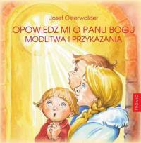 Opowiedz mi o Panu Bogu. Autor: Josef Osterwalder. Dobreksiazki.pl Okładka książki Opowiedz mi o Panu Bogu