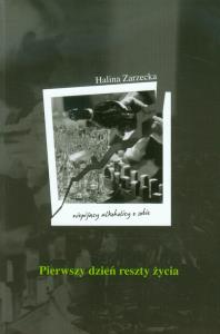Pierwszy dzień reszty życia. Autor: Zarzecka Halina. Dobreksiazki.pl Okładka książki Pierwszy dzień reszty życia