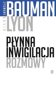 Płynna inwigilacja. Autor: Zygmunt Bauman, Lyon David. Dobreksiazki.pl Okładka książki Płynna inwigilacja