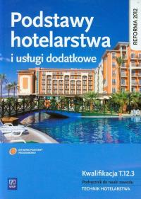 Podstawy hotelarstwa i usługi dodatkowe WSiP. Autor: Witold Drogoń, Bożena Granecka-Wrzosek. Dobreksiazki.pl Okładka książki Podstawy hotelarstwa i usługi dodatkowe WSiP