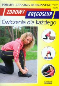 Porady lek. rodzinnego. Zdrowy kręgosłup. Autor: OPRACOWANIE ZBIOROWE. Dobreksiazki.pl Okładka książki Porady lek. rodzinnego. Zdrowy kręgosłup