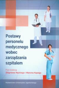 Postawy personelu medycznego wobec zarządzania szpitalem. Wydawca: Wydawnictwo Uniwersytetu Jagiellońskiego. Dobreksiazki.pl Opakowanie Postawy personelu medycznego wobec zarządzania szpitalem