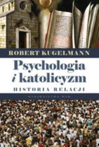 Psychologia i katolicyzm. Autor: Robert Kugelmann. Dobreksiazki.pl Okładka książki Psychologia i katolicyzm