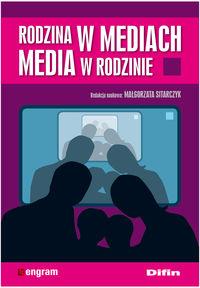 Rodzina w mediach. Media w rodzinie. Autor: Sitarczak Małgorzata. Dobreksiazki.pl Okładka książki Rodzina w mediach. Media w rodzinie