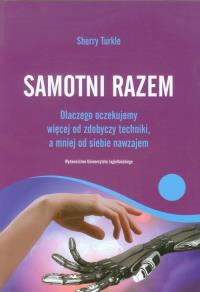 Samotni razem. Autor: Sherry Turkle. Dobreksiazki.pl Okładka książki Samotni razem