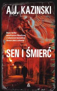 Sen i śmierć. Autor: Kazinski A.J.. Dobreksiazki.pl Okładka książki Sen i śmierć