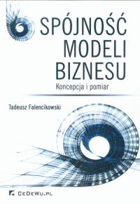 Spójność modeli biznesu. Autor: Falencikowski Tadeusz. Dobreksiazki.pl Okładka książki Spójność modeli biznesu