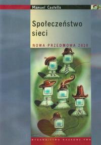 Społeczeństwo sieci. Autor: Castells Manuel. Dobreksiazki.pl Okładka książki Społeczeństwo sieci