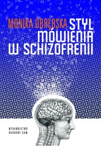 Styl mówienia w schizofrenii. Autor: Obrębska Monika. Dobreksiazki.pl Okładka książki Styl mówienia w schizofrenii