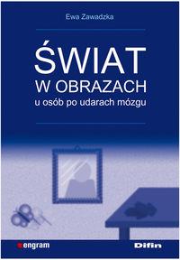 Świat w obrazach u osób po udarach mózgu DIFIN. Autor: Zawadzka Ewa. Dobreksiazki.pl Okładka książki Świat w obrazach u osób po udarach mózgu DIFIN