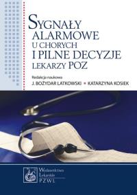Sygnały alarmowe u chorych i pilne decyzje lekarzy POZ. Autor: Jan Latkowski, Katarzyna Kosiek (red.). Dobreksiazki.pl Okładka książki Sygnały alarmowe u chorych i pilne decyzje lekarzy POZ