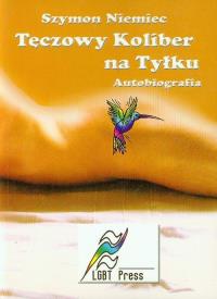 Tęczowy Koliber na Tyłku. Autor: Niemiec Szymon. Dobreksiazki.pl Okładka książki Tęczowy Koliber na Tyłku