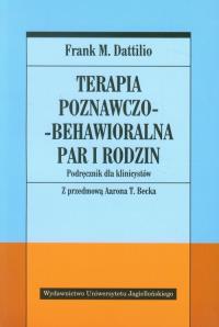 Terapia poznawczo-behawioralna par i rodzin. Autor: Frank M. Dattilio. Dobreksiazki.pl Okładka książki Terapia poznawczo-behawioralna par i rodzin