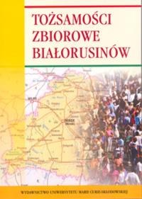 Tożsamości zbiorowe Białorusinów. Autor: Radzik Ryszard. Dobreksiazki.pl Okładka książki Tożsamości zbiorowe Białorusinów