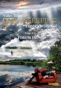 Transerfing rzeczywistości T.7 Forum snów. Autor: Vadim Zeland. Dobreksiazki.pl Okładka książki Transerfing rzeczywistości T.7 Forum snów