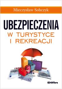 Ubezpieczenia w turystyce i rekreacji DIFIN. Autor: Sobczyk Mieczysław. Dobreksiazki.pl Okładka książki Ubezpieczenia w turystyce i rekreacji DIFIN