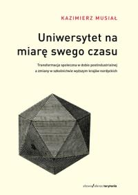 Uniwersytet na miarę swego czasu. Autor: Musiał Kazimierz. Dobreksiazki.pl Okładka książki Uniwersytet na miarę swego czasu