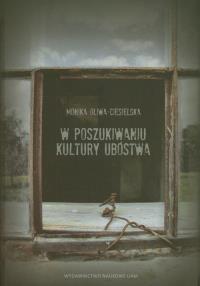 W poszukiwaniu kultury ubóstwa. Autor: Oliwa-Ciesielska Monika. Dobreksiazki.pl Okładka książki W poszukiwaniu kultury ubóstwa