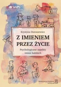 Z imieniem przez życie. Psychologiczne aspekty.... Autor: Doroszewicz Krystyna. Dobreksiazki.pl Okładka książki Z imieniem przez życie. Psychologiczne aspekty...