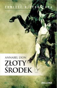 Złoty środek - Annabel Lyon. Autor: Lyon Annabel. Dobreksiazki.pl Okładka książki Złoty środek - Annabel Lyon