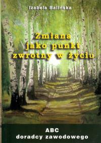 Zmiana jako punkt zwrotny w życiu. Autor: Balińska Izabela. Dobreksiazki.pl Okładka książki Zmiana jako punkt zwrotny w życiu