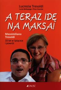 A teraz idę na Maksa. Autor: Tresoldi Lucrezia. Dobreksiazki.pl Okładka książki A teraz idę na Maksa