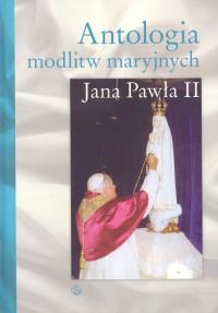 Antologia modlitw maryjnych Jana Pawła II. Autor: Bogdan Giemza. Dobreksiazki.pl Okładka książki Antologia modlitw maryjnych Jana Pawła II
