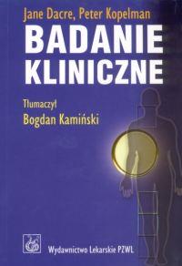 Badanie kliniczne. Autor: Dacre Jane, Kopelman Peter. Dobreksiazki.pl Okładka książki Badanie kliniczne