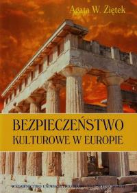Bezpieczeństwo kulturowe w Europie. Autor: Agata W. Ziętek. Dobreksiazki.pl Okładka książki Bezpieczeństwo kulturowe w Europie