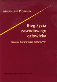 Bieg życia zawodowego człowieka. Autor: Piorunek Magdalena. Dobreksiazki.pl Okładka książki Bieg życia zawodowego człowieka