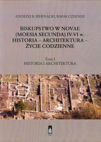 Biskupstwo w Novae (Moesia Secunda) IV-VI w Historia - Architektura - Życie codzienne tom 1. Autor: Biernacki Andrzej B., Czerner Rafał. Dobreksiazki.pl Okładka książki Biskupstwo w Novae (Moesia Secunda) IV-VI w Historia - Architektura - Życie codzienne tom 1