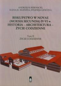 Biskupstwo w Novae (Moesia Secunda) IV-VI w Historia - Architektura - Życie codzienne tom 2. Autor: Biernacki Andrzej B., Klenina Elena Ju., Genceva Evgenija. Dobreksiazki.pl Okładka książki Biskupstwo w Novae (Moesia Secunda) IV-VI w Historia - Architektura - Życie codzienne tom 2