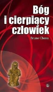 Bóg i cierpiący człowiek. Autor: Chenu Bruno. Dobreksiazki.pl Okładka książki Bóg i cierpiący człowiek