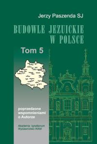Budowle Jezuickie w Polsce XVI-XVIII w., tom 5. Autor: Paszenda Jerzy. Dobreksiazki.pl Okładka książki Budowle Jezuickie w Polsce XVI-XVIII w., tom 5